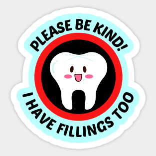 Please Be Kind I Have Fillings Too - Cute Tooth Pun Sticker